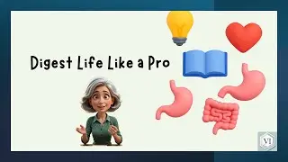 Life Lessons from the Digestive System ll  Digest Life Wisely