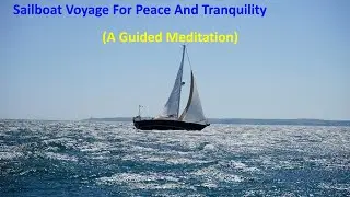 Guided Meditation on a Sailboat for Peace and Tranquility | Meditation Music & Sailboat Sounds