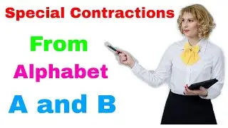 Special List of Contractions  // Shorthand Contractions -  From Alphabet A & B