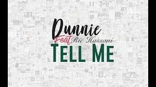 DUNNIE feat. RIC HASSANI - TELL ME (Lyric Video)