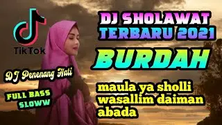 DJ SLOW SHOLAWAT BURDAH DJ SHOLAWAT MAULA YA SALLI WA SALLIM DAIMAN ABADA FULL BASS TERBARU 2021