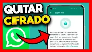✅COMO QUITAR EL CIFRADO DE EXTREMO A EXTREMO EN WHATSAPP - ¿SE PUEDE?