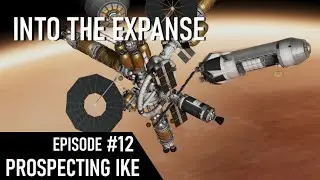 Into The Expanse Episode 12 - Prospecting Ike and prepping a surface base on DUNA