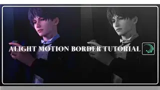 ALIGHT MOTION BORDER TUTORIAL