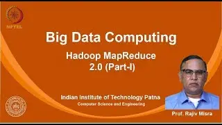 noc19-cs33 Lec 06-Hadoop MapReduce 2.0 (Part-I)