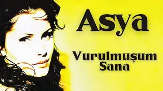 Asya - Vurulmuşum Sana
