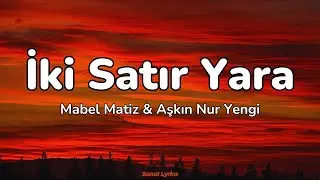 Mabel Matiz & Aşkın Nur Yengi - İki Satır Yara (Sözleri/Lyrics)