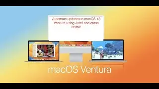 How to automate the major OS update on a fleet of Apple Computers to macOS 13.0 Ventura using Jamf!