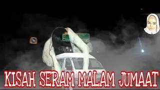 KISAH SERAM MALAM JUMAAT