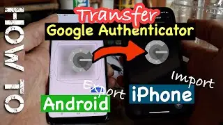 how to transfer google authenticator tokens from android to iphone