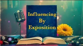 Influencing by Exposition - In The Art of Public Speaking