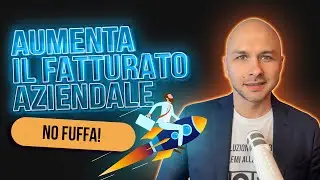 Come Aumentare il Fatturato Aziendale