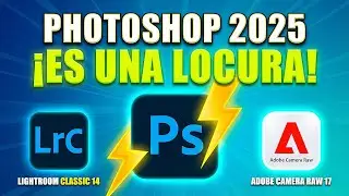 Actualización PHOTOSHOP 2025,  LIGHTROOM Classic 14 y CAMERA RAW 17 Aquí todas las NOVEDADES