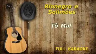Karaokê Rionegro & Solimões Tô mal EDIT