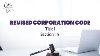 Revised Corporation Code Title I Section 1-9 Audio Codal