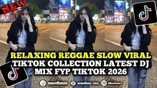 RELAXING REGGAE SLOW VIRAL TIKTOK COLLECTION LATEST DJ MIX FYP TIKTOK 2026