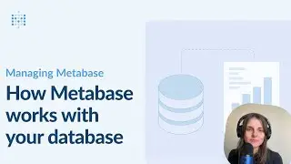 How Metabase works with your database | Metabase tutorials