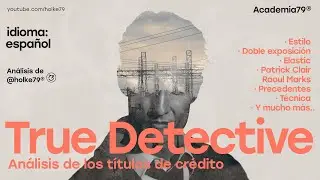 A79® - True Detective - Análisis de los títulos de crédito