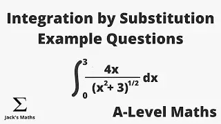 Integration by Substitution Example Questions | A-Level Maths
