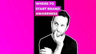 Where To Start Brand Awareness