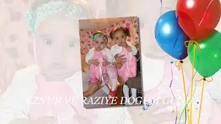 EZNUR VE RAZIYE DOGUM GUNU 2018