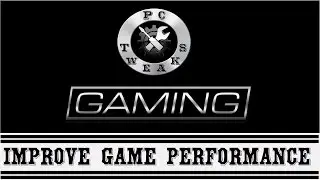 Improve Gaming Performance on your PC/Laptop