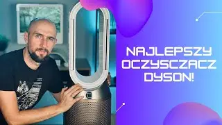 Najlepszy oczyszczacz Dyson na testach!