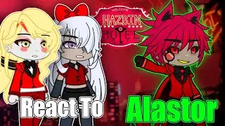 Hazbin Hotel React To Alastor | Gacha react
