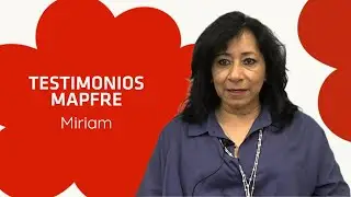 Testimonios MAPFRE: Conoce la historia de Miriam