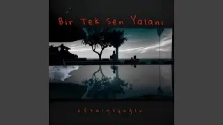 Bir Tek Sen Yalanı