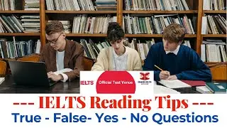 IELTS Reading Tips for True - False - Not Given Questions