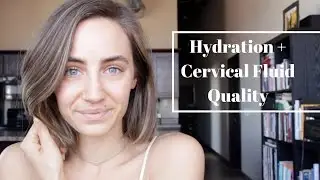 Hydration + Cervical Fluid