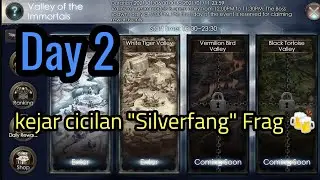 Valley of The Immortals : Day 2 | Masih fokus cari remahan Silverfang Frag