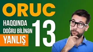 Oruc haqqında doğru bilinən 13 yanlış