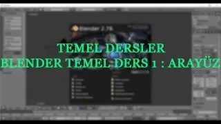 Blender Temel Ders 1 : Arayüz