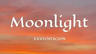 XXXTentacion - Moonlight (Lyrics)