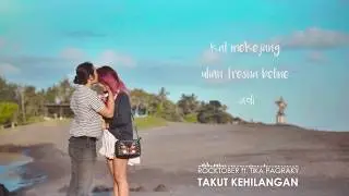 ROCKTOBER FEAT. TIKA PAGRAKY - TAKUT KEHILANGAN ( Lirik )