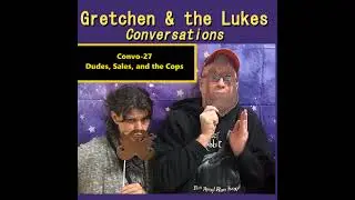 Convo-27 - Dudes, Sales, and Cops