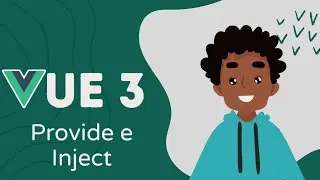 12 - Provide e Inject | Vue 3 e Composition API