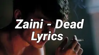 Zaini - Dead (Lyrics)