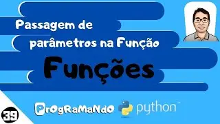 Passagem de parâmetros na Função: PrOgRaMaNdO Python #39