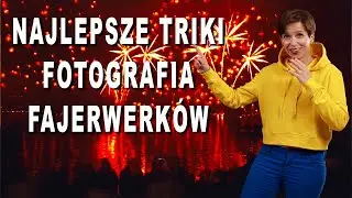 👉Jak fotografować sztuczne ognie/fajerwerki w tym roku. Super poradnik foto.