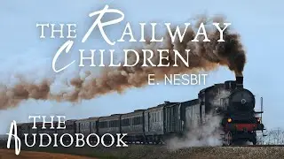 The Railway Children | Full Audiobook Unabridged | Real Yorkshire English * relax * sleep audiobook