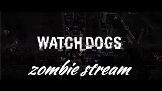 Zombie TV - Watch Dogs #7