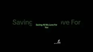 saving all my love for you
