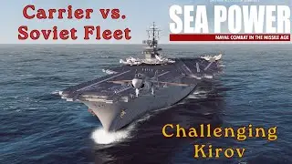 Sea Power Gameplay - Carrier Group Fights Soviet Navy!