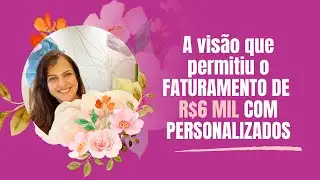 A visão que permitiu o faturamento de 6 mil