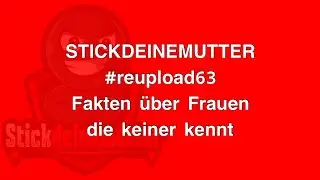 Fakten über Frauen die DU noch nicht kanntest!! #reupload63 #stickdeinemutter