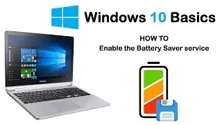 Windows 10 Basics - How to enable and disable the battery saver service and change settings