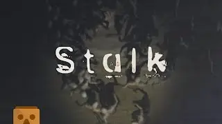 Stalk Trailer: Out Now For Mobile VR Android and IOS